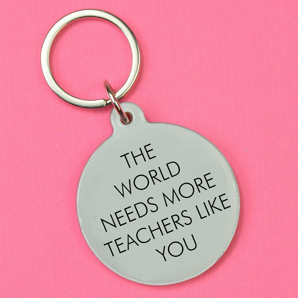 The World Needs More Teachers Like You Keytag