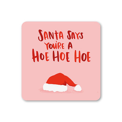 Santa Says You're a Hoe Hoe Hoe Coaster