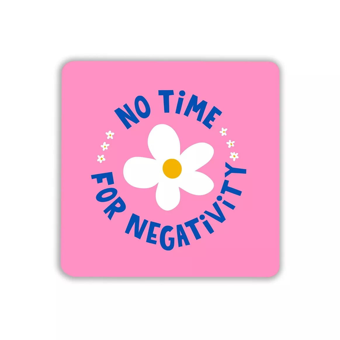 No Time For Negativity Coaster