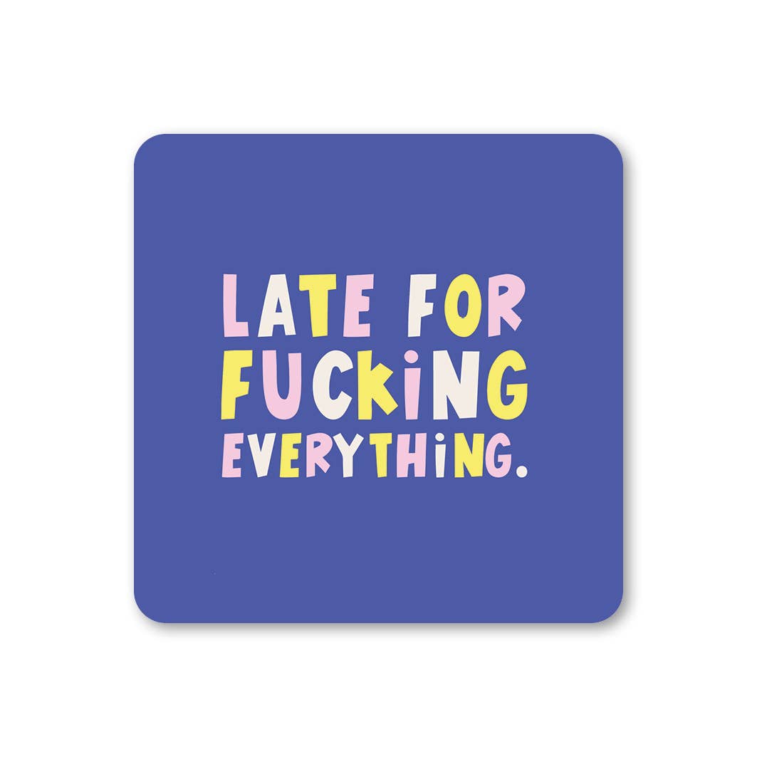 Late For Everything Coaster