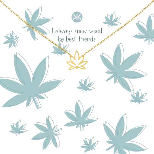 I Always Knew WEED Be Bestfriend Necklace