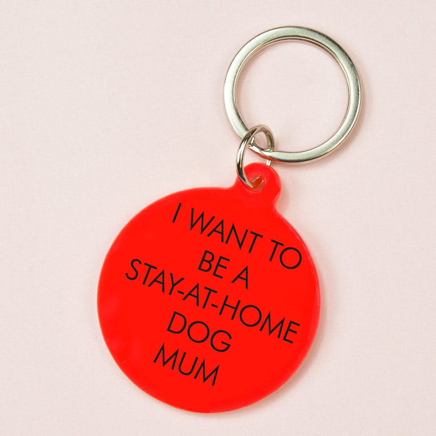 I Want To Be Stay At home Dog Mum Keytag
