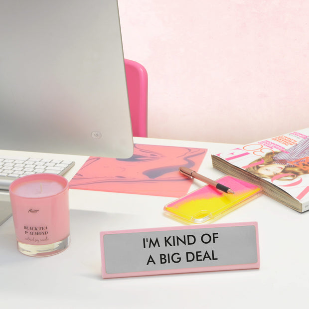I'm Kind Of A Big Deal Desk Plate