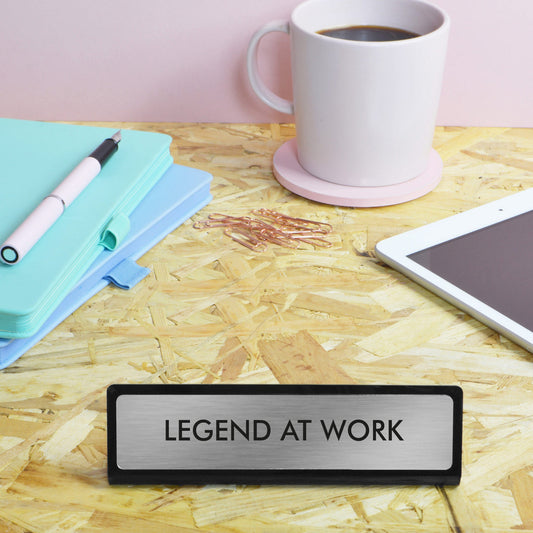 legend At Work Desk Plate