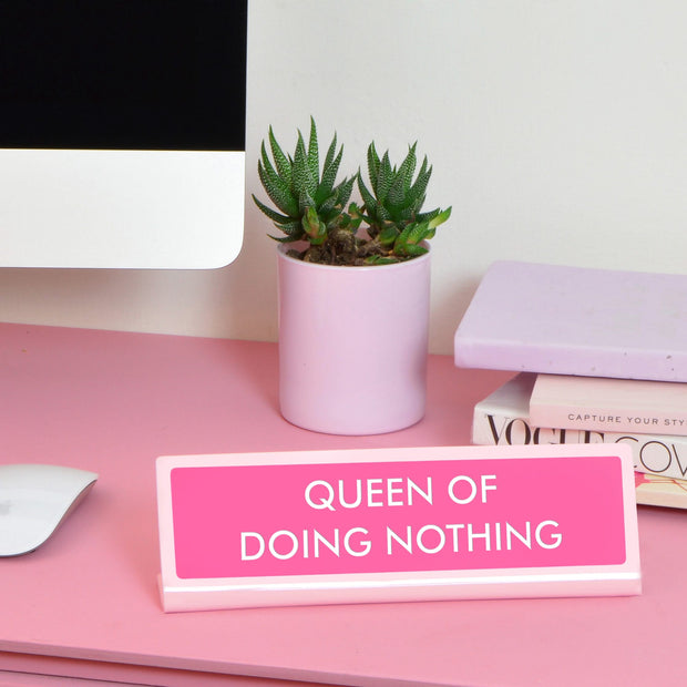Queen Of Doing Nothing Desk Plate