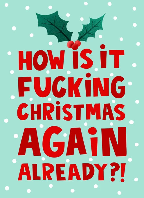 How Is It Fucking Christmas Again Already? Card