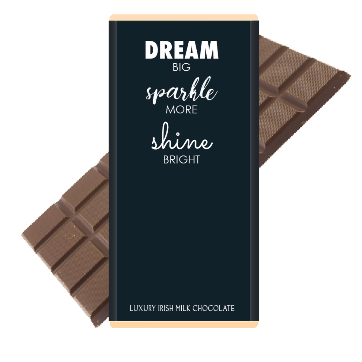 Dream Big, Sparkle More, Shine Bright Chocolate