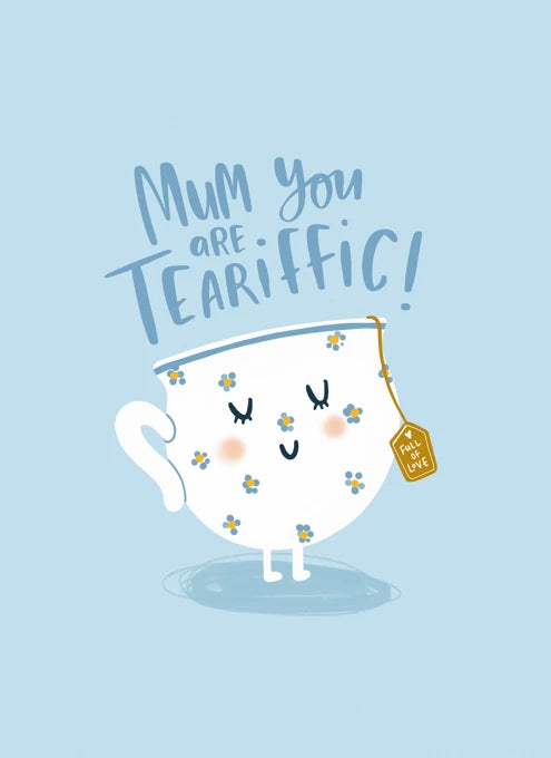 Mum You Are Teariffic! Card