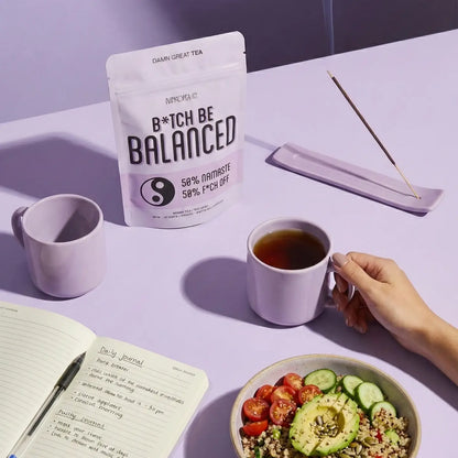 Bitch, Be Balanced Green Tea.