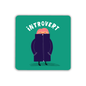 Introvert Coaster: No
