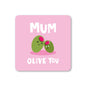 Olive You Mum Mother's Day Coaster: No