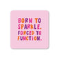 Born To Sparkle Coaster: No