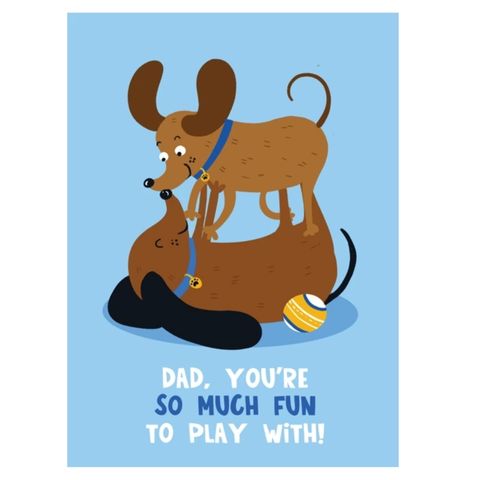 Dad, Your So Much Fun To Play With Card