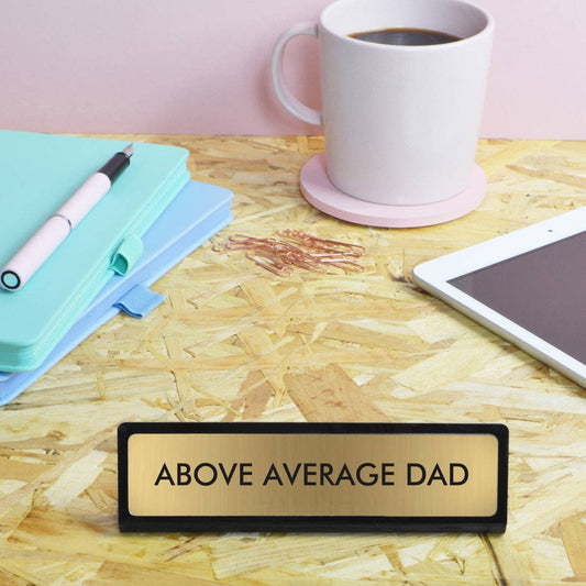 Above Average Dad Desk Plate Sign