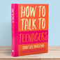 How To Talk To Teenagers - Gift Book