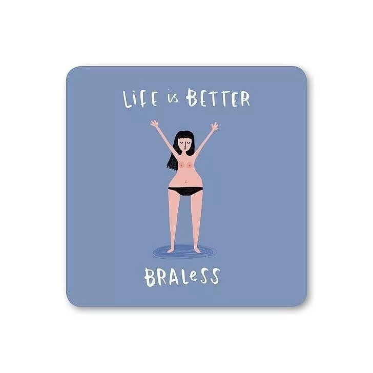 Life Is Better Braless Coaster