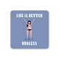 Braless Feminist Female Empowerment Coaster: No