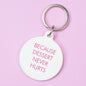 Because Dessert Never Hurts Keytag