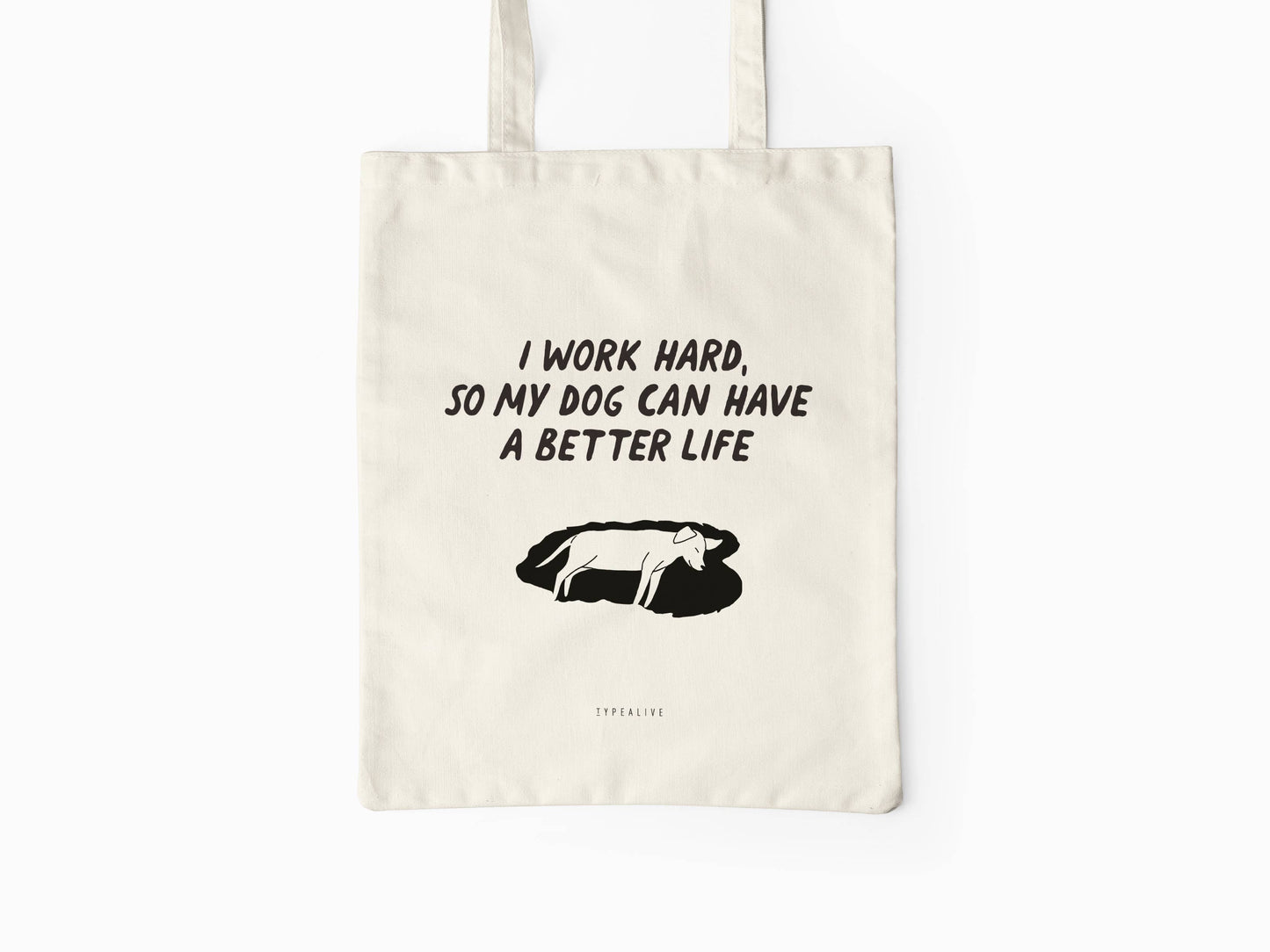 Cotton bag I Work Hard So My Dog Can Have A Better Life