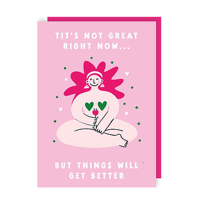 Tit's Not Great Right Now.. But Things Will Get Better Card