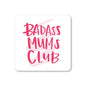 Badass Mums Club Coaster