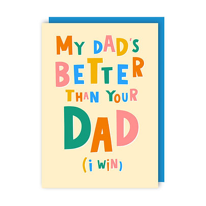 My Dad's Better Than Yours. Dad I Win Card