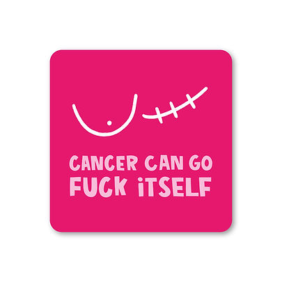 Cancer Can Go Fuck Itself Coaster