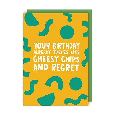Your Birthday Already Tastes Like Cheesy Chips And Regret Card