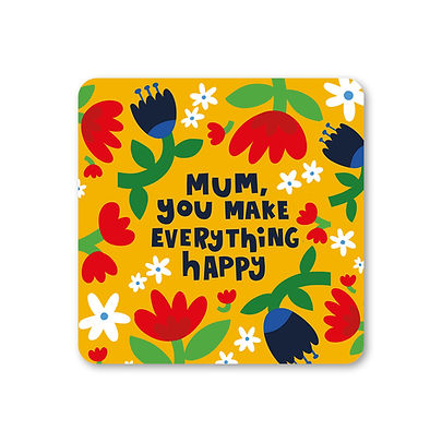 Mum You Make Everything Happy Coaster