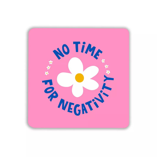 No Time For Negativity Coaster