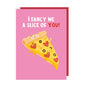 Slice of You Valentine's/Anniversary Card: Cellophane