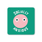 Socially Anxious Coaster