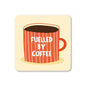 Fuelled By Coffee Coaster
