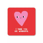 I Think You Are Wonderful Coaster