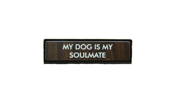 My Dog Is My Soul Mate Desk Plate