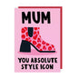 Mum You Absolute Style Icon Card.