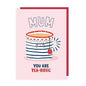 Mum You Are Teariffic! Card