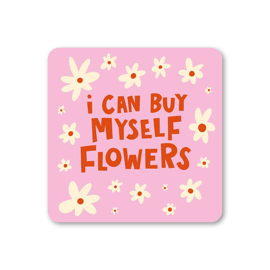 I Can Buy Myself Flowers Coaster