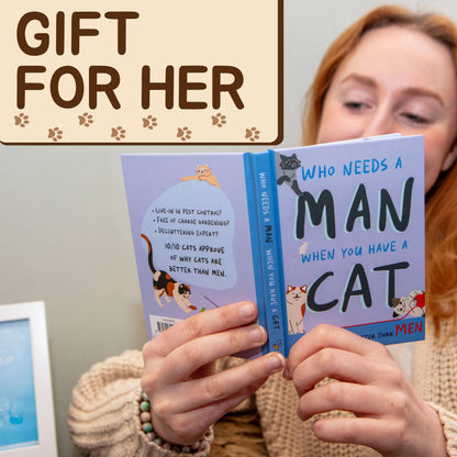 Who Needs A Man When You Have A Cat: Funny Cat Gift Book