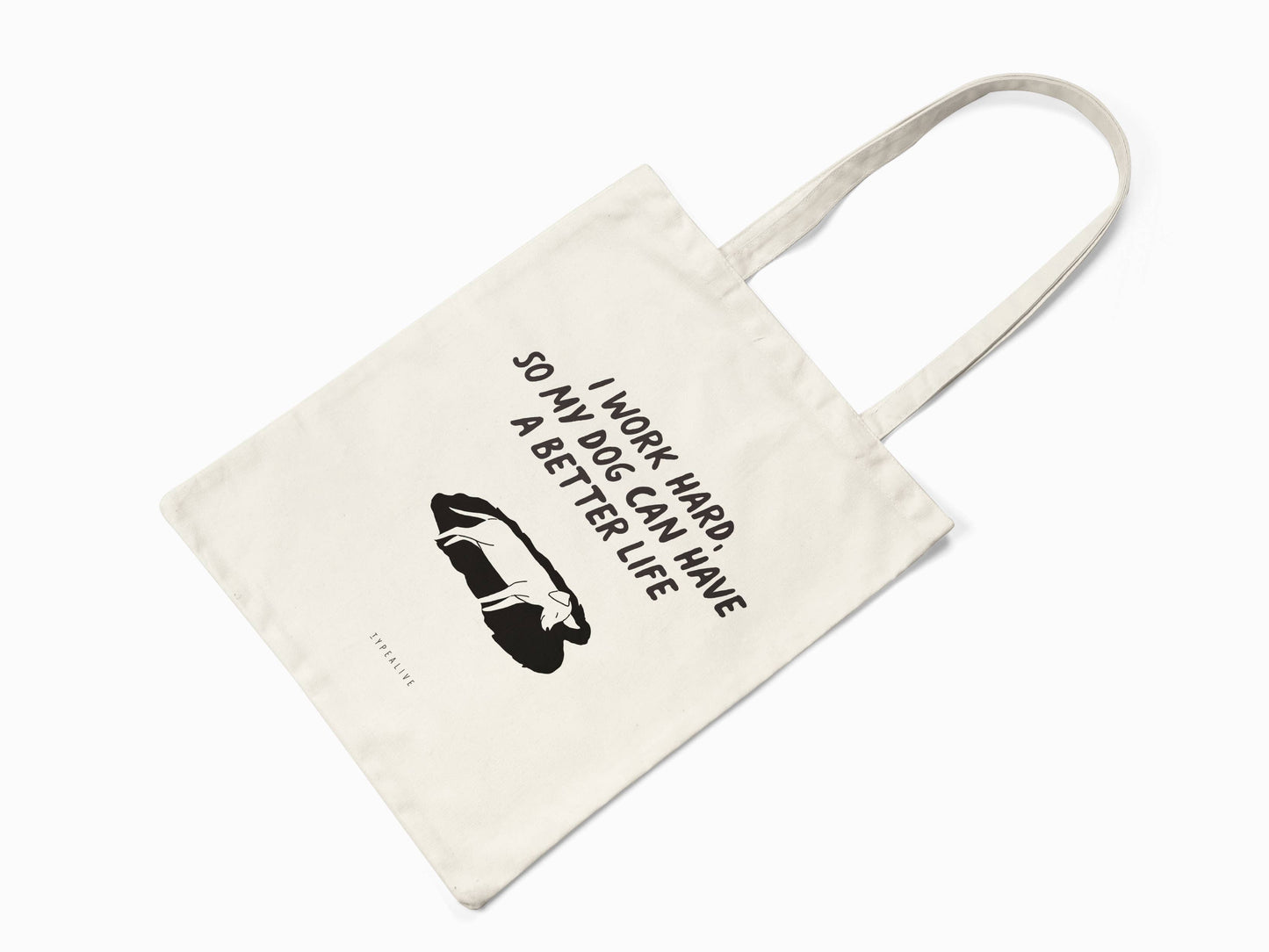 Cotton bag I Work Hard So My Dog Can Have A Better Life