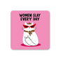 Women Slay Everyday Coaster