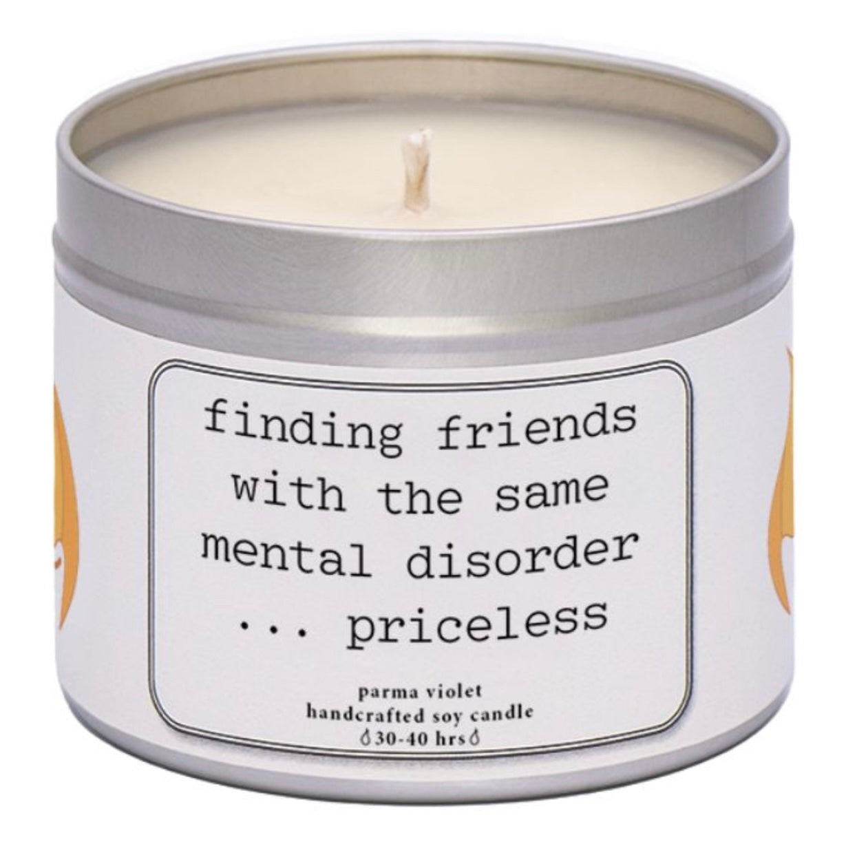 Finding friends with the same mental disorder...priceless. Handmade soy wax cand