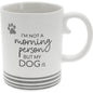 I'm Not A Morning Person But My Dog Is- Mug