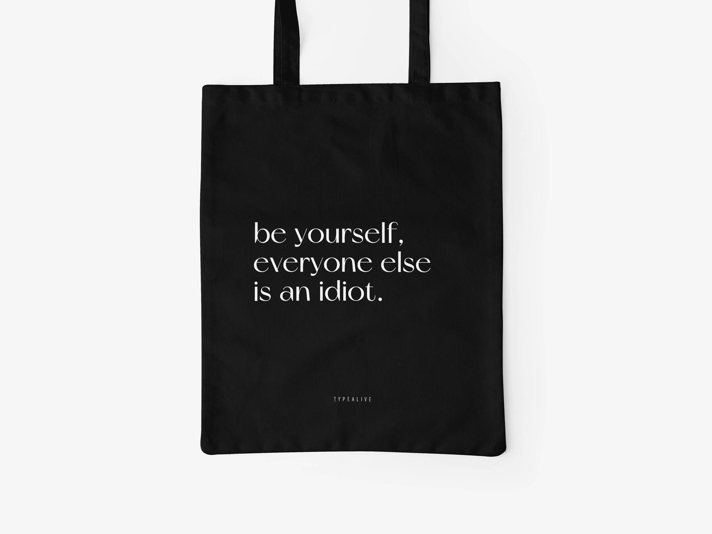 Cotton bag Be Yourself, Everyone Else Is An Idiot.