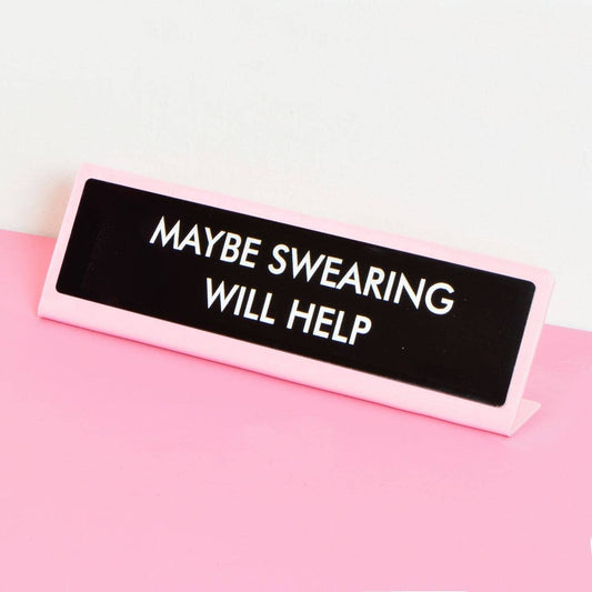 Maybe Swearing Will Help Desk Plate Sign