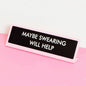 Maybe Swearing Will Help Desk Plate Sign: Medium