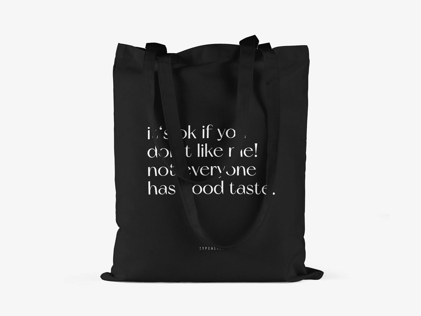 Cotton bag It's Ok If You Don't Like Me! Not Everyone Have Good Taste