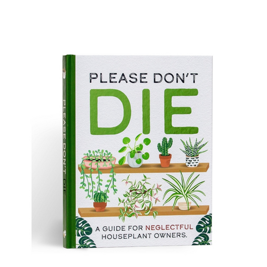 Please Don't Die - Houseplants Guide Book