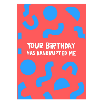 Your Birthday Has Bunkrupted Me Card