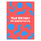 Your Birthday Has Bunkrupted Me Card
